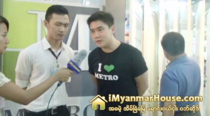 Metro Co., Ltd မွ တာ၀န္ရွိသူနွင့္ အင္တာဗ်ဴး (Build & Décor 2014) - Property Interview from iMyanmarHouse.com