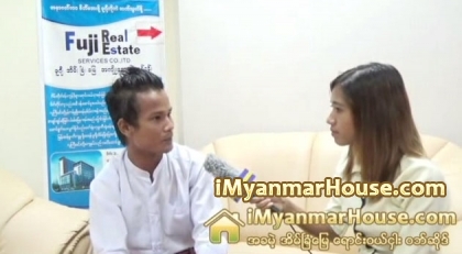 The Interview with Ko Htun Min Kyaw in Charge of FUJI Real Estate Agency - Property Interview from iMyanmarHouse.com