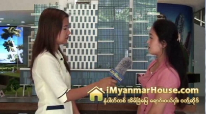San Yeike Nyein Condominium (Naing Group) မွ တာဝန္ရွိသူ မဧပရယ္ေမတိုးဦး နွင့္ အင္တာဗ်ဴး - Property Interview from iMyanmarHouse.com