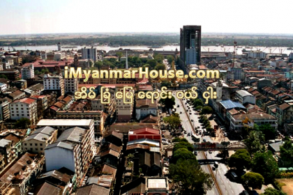 အခြန္ႏႈန္းထားသစ္မ်ားႏွင့္ အိမ္ၿခံေျမေစ်းကြက္ - Property News in Myanmar from iMyanmarHouse.com