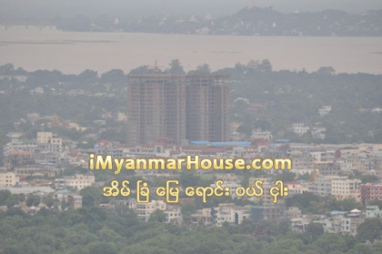 တန္ဖိုး အလယ္ အလတ္ပိုင္းေတြ ပိုသြက္လက္ႏိုင္တဲ့ အိမ္ျခံေျမေစ်းကြက္ - Property News in Myanmar from iMyanmarHouse.com