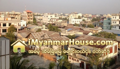 မႏၱေလးအိမ္ၿခံေၿမ ေစ်းကြက္ ၿပန္ေကာင္းလာ - Property News in Myanmar from iMyanmarHouse.com