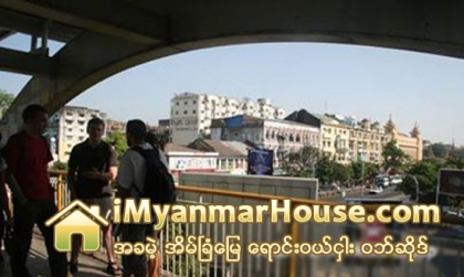 ပန္းဆိုးတန္း လူကူးခုံးေက်ာ္တံတား လာမည့္လအတြင္း စတင္အသုံးျပဳႏိုင္ေအာင္ အျမန္ဆုံးတည္ေဆာက္မည္ - Property News in Myanmar from iMyanmarHouse.com