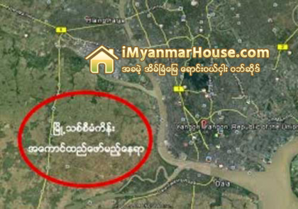 ရန္ကုန္ၿမိဳ႕သစ္စီမံကိန္း ခြင့္ျပဳရန္ တိုင္းအစိုးရ လႊတ္ေတာ္သို႔ အဆိုတင္ - Property News in Myanmar from iMyanmarHouse.com