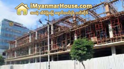 ရန္ကုန္တြင္ ေဆာက္လုပ္ေရးလုပ္ငန္းမ်ား အလားအလာေကာင္းမြန္မည္ ။ - Property News in Myanmar from iMyanmarHouse.com