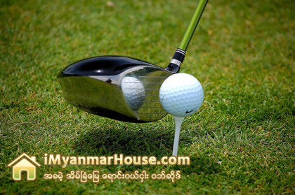 မႏၱေလးတြင္ ႏိုင္ငံတကာ အဆင့္မီ ေဂါက္ကြင္း တည္ေဆာက္မည္ - Property News in Myanmar from iMyanmarHouse.com