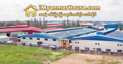 ေျမေဈးႀကီးမႈ ေရွာင္လႊဲရန္ စက္႐ံုေဆာက္ၿပီးငွားရန္ အစိုးရစီစဥ္ - Property News in Myanmar from iMyanmarHouse.com