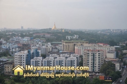 ရန္ကုန္တြင္ အိမ္ငွားရမ္းခ ေဈးႏႈန္းမ်ား အဆမတန္ ျမင့္တက္၊ ၿမိဳ႕နယ္ အသီးသီးတြင္ စံငွားရမ္းခ သတ္မွတ္နိုင္ရန္လို - Property News in Myanmar from iMyanmarHouse.com
