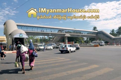 လာမည့္ဘ႑ာေရးႏွစ္တြင္ ရန္ကုန္ၿမိဳ႕၌ စက္ေလွကားပါ၀င္သည့္ လူကူးခံုးေက်ာ္တံတားအခ်ဳိ႕ အသစ္ထပ္ေဆာက္မည္ - Property News in Myanmar from iMyanmarHouse.com