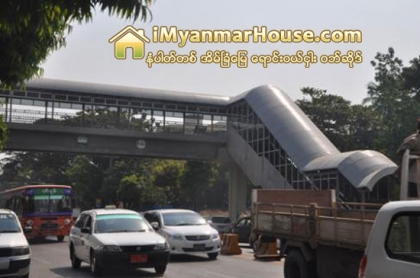 စက္ေလွကား ပါ၀င္သည့္ တတိယေျမာက္ လူကူးခံုးေက်ာ္တံတားအား ကမၻာေအး ဂမုန္းပြင့္ ကုန္တိုက္ေရွ႕၌ ယခုရက္ပိုင္း ဖြင့္လွစ္မည္ - Property News in Myanmar from iMyanmarHouse.com