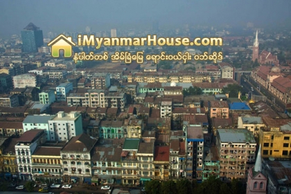 အိမ္ၿခံေျမ အေရာင္းအ၀ယ္ ေစ်းက်ဆင္းလာေသာ္လည္း အိမ္ငွားေစ်းႏႈန္း ဆက္လက္ျမင့္တက္ေန - Property News in Myanmar from iMyanmarHouse.com