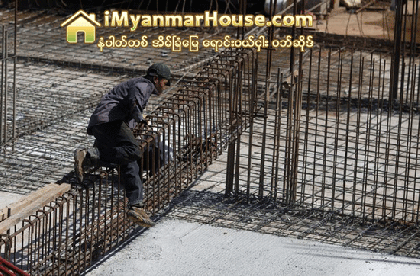 ေဆာက္လုပ္ေရးကန္ထ႐ုိက္မ်ား တုိက္ခန္းမ်ား အရစ္က် ေရာင္းခ် - Property News in Myanmar from iMyanmarHouse.com
