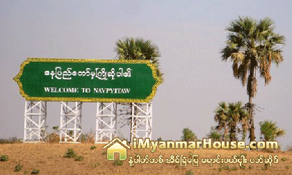 ေနျပည္ေတာ္ အိမ္ျခံေျမေစ်းကြက္အတြင္း အေရာင္းအဝယ္ ထက္ဝက္ခန္႔ က်ဆင္းလ်က္ရွိ - Property News in Myanmar from iMyanmarHouse.com