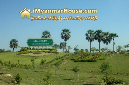 ေနျပည္ေတာ္ အိမ္ျခံေျမေစ်းကြက္အတြင္း အေရာင္းအဝယ္ ထက္ဝက္ခန္႔ က်ဆင္းလ်က္ရွိ - Property News in Myanmar from iMyanmarHouse.com