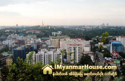 အိမ္ျခံေျမဆိုင္ရာ ဥပေဒတစ္ရပ္ေပၚထြက္ လာေရးအတြက္ ႀကိဳးပမ္းသြားမည္ - Property News in Myanmar from iMyanmarHouse.com