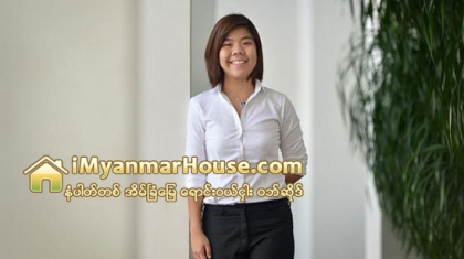 အသက္ငယ္ငယ္ အိမ္ၿခံေျမပြဲစားမိန္းကေလးဘဝမွသည္…… မီလ်ံနာ တစ္ေယာက္ဘဝဆီသုိ႔ - Property News in Myanmar from iMyanmarHouse.com