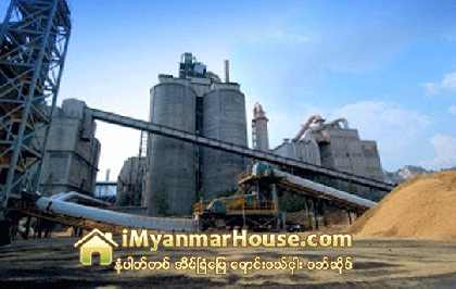 အေဆာက္အအံုသစ္တိုးခ်ဲ႕မႈ ျမင့္မားလာျခင္းေၾကာင့္ ျပည္တြင္း ဘိလပ္ေျမစက္႐ံုမ်ား ကုန္ထုတ္လုပ္မႈပမာဏ တိုးတက္လာခဲ့ - Property News in Myanmar from iMyanmarHouse.com