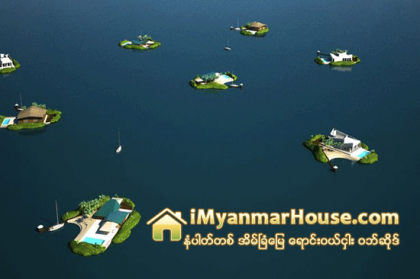 ကမၻာ႔ပထမဆံုးအဆင့္ျမင့္ပုဂၢလိကကၽြန္းမ်ား ေမာ္လ္ဒိုက္၊ ဒူဘိုင္းနဲ႔ မိုင္ယာမီမွာ တည္ေဆာက္မည္ - Property News in Myanmar from iMyanmarHouse.com