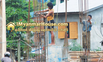 ေဆာက္လုပ္ေရးလုပ္ငန္း အလုပ္အကိုင္ရလြယ္၍ လူငယ္မ်ား ဝင္ေရာက္ႏႈန္းမ်ားေနၿပီး တစ္ရက္ က်ပ္ ၁၅,ဝဝဝ အထိ ရရွိႏိုင္ - Property News in Myanmar from iMyanmarHouse.com