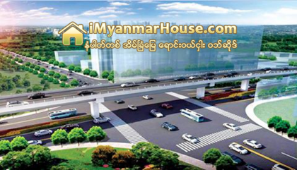 ရွစ္မုိင္လမ္းဆုံ ခုံးေက်ာ္တံတားသစ္စီမံကိန္း စတင္အေကာင္အထည္ေဖာ္ - Property News in Myanmar from iMyanmarHouse.com