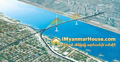 ရန္ကုန္-ဒလ ျမစ္ကူးႀကိဳးတံတားကို နုိ၀င္ဘာလလယ္တြင္ စတင္တည္ေဆာက္မည္ - Property News in Myanmar from iMyanmarHouse.com