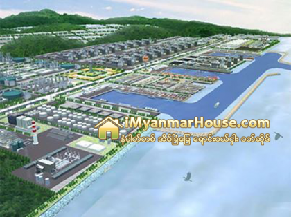 ထားဝယ္အထူးစီးပြားေရးဇုန္ႏွင့္ ဆက္စပ္စီမံကိန္းမ်ား ေရြးေကာက္ပြဲအၿပီး ျပန္လည္စတင္ႏုိင္မည္ - Property News in Myanmar from iMyanmarHouse.com