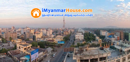 မႏၲေလးၿမိဳ႕ျပ ဧရိယာကုိ ဇုန္ ၁၆ ဇုန္ ခဲြျခားမည္ - Property News in Myanmar from iMyanmarHouse.com