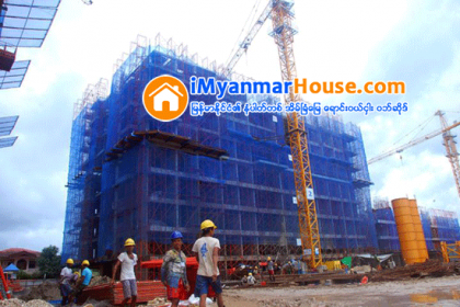 အိမ္ယာဖြံ႕ၿဖိဳးေရးအတြက္ အေဆာက္အဦး ၅၅၈ လံုး ေဆာက္လုပ္ - Property News in Myanmar from iMyanmarHouse.com