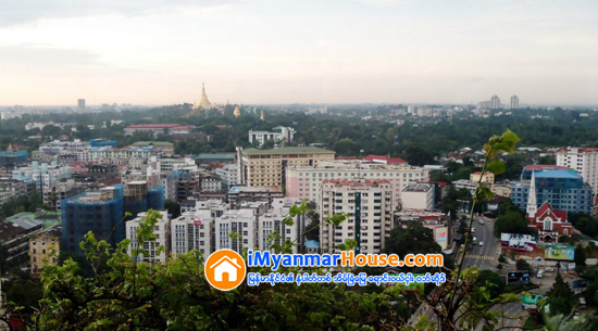 ရန္ကုန္ၿမိဳ႕ေတာ္ရဲ႕ အိမ္ၿခံေျမေစ်းကြက္ စိန္ေခၚမႈမ်ား - Property News in Myanmar from iMyanmarHouse.com