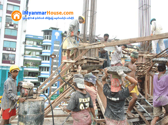 ေဆာက္လုပ္ေရး အလုပ္သမားလုပ္ချမင့္၊ ပုတ္ျပတ္ ေခတ္စား - Property News in Myanmar from iMyanmarHouse.com