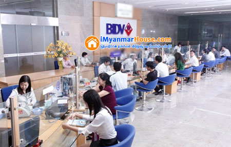 ရန္ကုန္ၿမိဳ႕၌ဗီယက္နမ္ရင္းႏွီးျမႇဳပ္ႏွံမႈႏွင့္ ဖြံ႔ၿဖိဳးေရးဘဏ္ ႐ံုးခြဲဖြင့္လွစ္မည္ - Property News in Myanmar from iMyanmarHouse.com