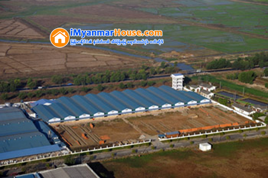 စက္မႈဖြံ႕ျဖိဳးမႈ အခ်က္အခ်ာက် ေဒသေတြရဲ႕ စက္မႈဇုန္ေျမေဈး ထိန္းႏိုင္ဖို႔လို - Property News in Myanmar from iMyanmarHouse.com