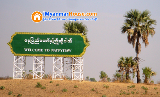 အဝယ္လိုက္လာတဲ့ ေနျပည္ေတာ္ အိမ္ျခံေျမ - Property News in Myanmar from iMyanmarHouse.com