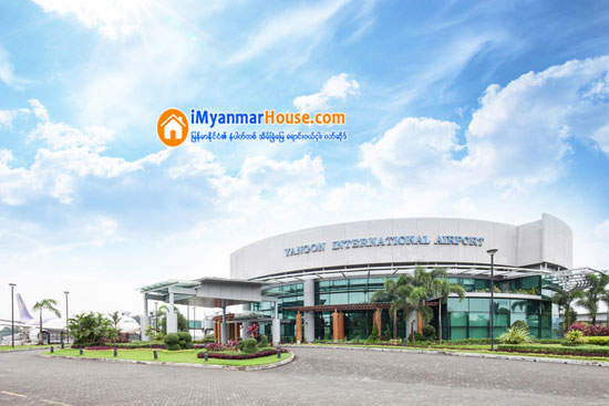 ရန္ကုန္ေလဆိပ္တြင္ ေျမေနရာငွားရမ္းခႏွင့္ ဆုိင္ခန္းခ ႀကီးျမင့္မႈေၾကာင့္ လုပ္ငန္းရွင္မ်ား အခက္ေတြ႕ - Property News in Myanmar from iMyanmarHouse.com
