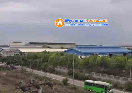 စက္မႈဇုန္မ်ားအတြင္းရွိ လုပ္ငန္းလည္ပတ္ျခင္းမရွိသည့္ စက္႐ုံႏွင့္ ေျမကြက္မ်ားကို ၫႊန္ၾကားခ်က္အတိုင္း ထိေရာက္စြာ အေရးယူမည္ဟုဆို - Property News in Myanmar from iMyanmarHouse.com