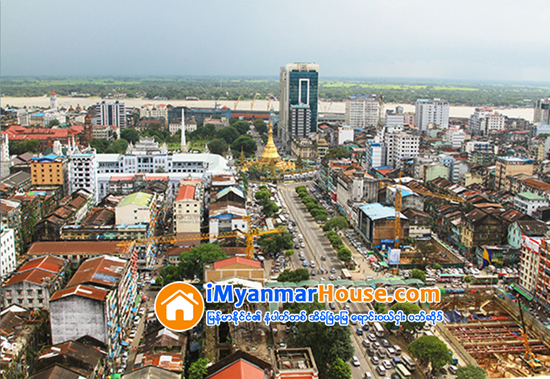 မီဂါ စီးတီးျဖစ္လာနိုင္တဲ့ ရန္ကုန္ကို ဘယ္လိုခ်ဲ႕မလဲ - Property News in Myanmar from iMyanmarHouse.com