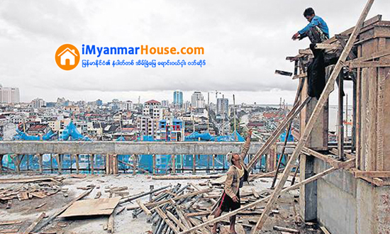 အေဆာက္အအံုေဆာက္လုပ္ခြင့္မ်ား ျပန္လည္ခ်ေပး - Property News in Myanmar from iMyanmarHouse.com