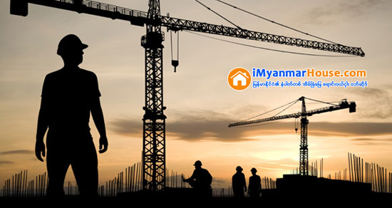 စံခ်ိန္မမီ အေဆာက္အဦေဆာက္လုပ္မႈမ်ားအား ထိန္းခ်ဳပ္ရန္ ဥပေဒေရးဆြဲေန - Property News in Myanmar from iMyanmarHouse.com