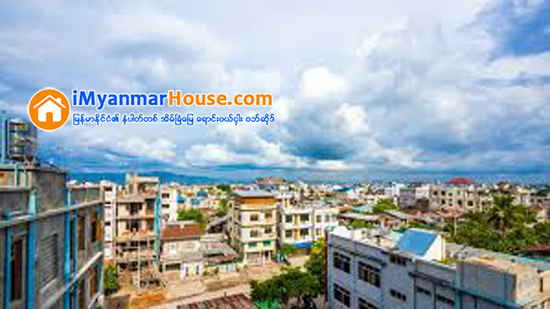 မႏၱေလးၿမိဳ႕မွာ ၂၀၁၇ ကစၿပီး အိမ္ငွားပိုင္ခြင့္ လုပ္ငန္း လိုင္စင္ ေလွ်ာက္ရမည္ - Property News in Myanmar from iMyanmarHouse.com