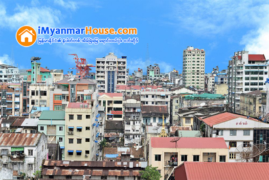 ရန္ကုန္ အိမ္ၿခံေျမေဈးကြက္ အနည္းငယ္ ျပန္လႈပ္ရွားစျပဳ - Property News in Myanmar from iMyanmarHouse.com
