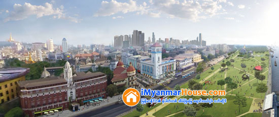 မဟာရန္ကုန္ ၿမိဳ႕ၿပဖြံံ႕ျဖိဳးမွဳစီမံကိန္းကို ၂၀၄၀ အထိရည္ရြယ္ၿပီးေရးဆြဲထား - Property News in Myanmar from iMyanmarHouse.com