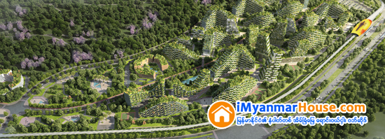 ေလထုညစ္ညမ္းမႈတိုက္ဖ်က္မယ့္ “Forest City” ကို တ႐ုတ္တည္ေဆာက္ေန ...! - Property News in Myanmar from iMyanmarHouse.com