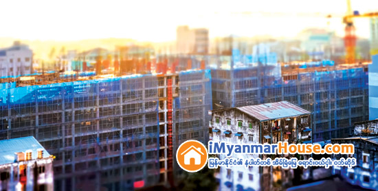 ျပည္သူ႔အိမ္ရာမ်ားကို ျမန္မာႏိုင္ငံေဆာက္လုပ္ေရးလုပ္ငန္းရွင္မ်ားအသင္းက ယခုႏွစ္အတြင္း စတင္တည္ေဆာက္မည္ - Property News in Myanmar from iMyanmarHouse.com