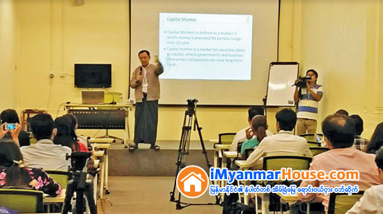 ရန္ကုန္ စေတာ့အိတ္ခ်ိန္းမွ ပထမဆံုး အႀကိမ္အျဖစ္ သတင္း မီဒီယာမ်ားအတြက္ စေတာ့ေစ်းကြက္ဆိုင္ရာ အသိပညာေဆြးေႏြးပြဲ က်င္းပ - Property News in Myanmar from iMyanmarHouse.com