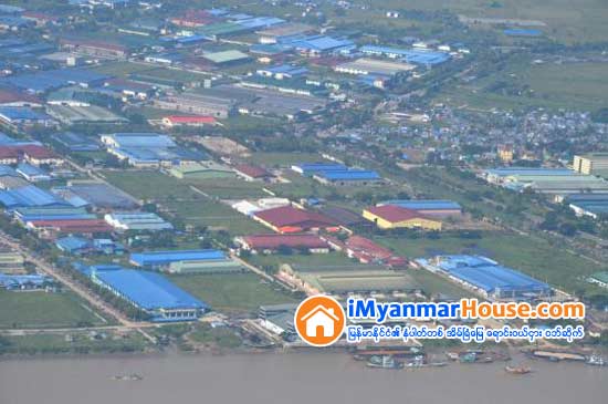 ရန္ကုန္ၿမိဳ႕ရဲ႕ စက္မႈဇုန္အသစ္ေတြ - Property News in Myanmar from iMyanmarHouse.com