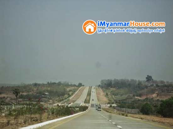 လမ္းမႀကီးသုံးခုႏွင့္ လမ္းတစ္ေလွ်ာက္ၿမိဳ႕မ်ားဖြံ႕ၿဖိဳးေရး ျပည္ပမွ ေဒၚလာသန္း ၄၄၀ ေခ်းရန္ လႊတ္ေတာ္သုိ႔တင္ျပ - Property News in Myanmar from iMyanmarHouse.com