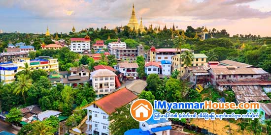 အိမ္၊ ၿခံ၊ ေျမႏွင့္ ပို႔ေဆာင္ဆက္သြယ္ေရးက႑ ႏိုင္ငံသားလုပ္ငန္းရွင္ အမ်ားဆံုးရင္းႏွီးျမႇဳပ္ႏွံ - Property News in Myanmar from iMyanmarHouse.com