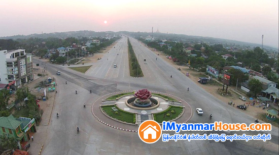 ေနျပည္ေတာ္ အိမ္ၿခံေျမေဈးကြက္ လႈပ္လႈပ္ရွားရွား ျဖစ္လာ - Property News in Myanmar from iMyanmarHouse.com