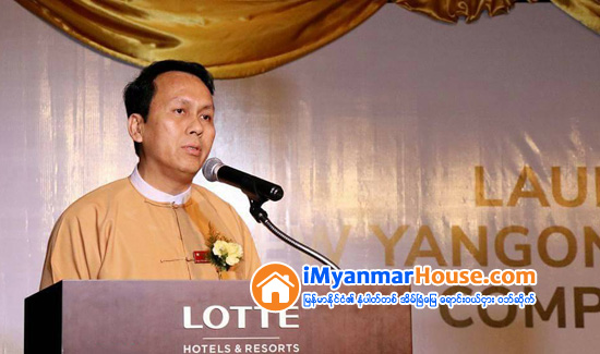 ႏုိင္ငံျခားရင္းႏွီးျမႇဳပ္ႏွံသူမ်ားအတြက္ ရန္ကုန္ၿမိဳ႕သစ္စီမံကိန္းက အေထာက္အကူျဖစ္ႏုိင္ဟု ဦးၿဖိဳးမင္းသိန္းေျပာ - Property News in Myanmar from iMyanmarHouse.com