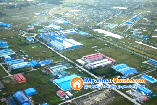 ရန္ကုန္ ၁၁ ၿမိဳ႕နယ္ ႏိုင္ငံတကာ အဆင့္မီ စက္မႈဇုန္ စီမံကိန္းအဆို လႊတ္ေတာ္သို႔ တင္ - Property News in Myanmar from iMyanmarHouse.com